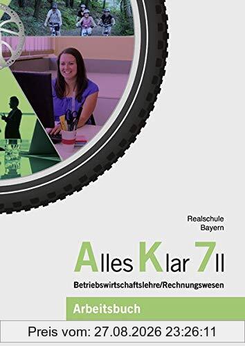 Alles Klar 7 II - Betriebswirtschaftslehre/Rechnungswesen: Arbeitsbuch nach dem LehrplanPLUS