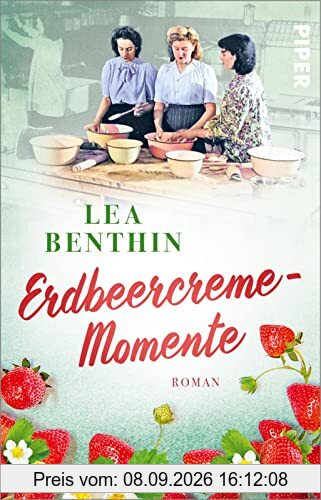 Erdbeercreme-Momente (Die Kochschule 1): Roman | Nostalgische Saga rund um die Schülerinnen einer Kochschule in den 1950ern