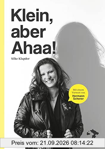 Klein, aber Ahaa: Steh auf und werde zur Löwin: Steh´auf und werde zur Löwin! Entdecke, wie schon kleine Veränderungen in deinem Alltag zu …