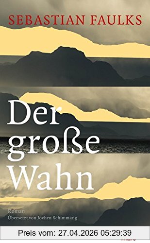 Sebastian Faulks Der Große Wahn