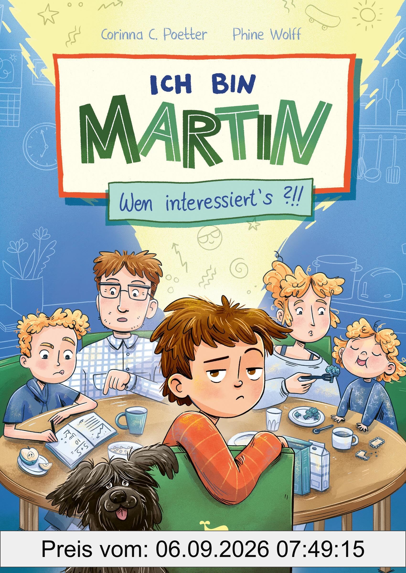 Ich bin Martin - Wen interessiert's?!!: Witzige Geschwister-Geschichten ab 8 Jahren