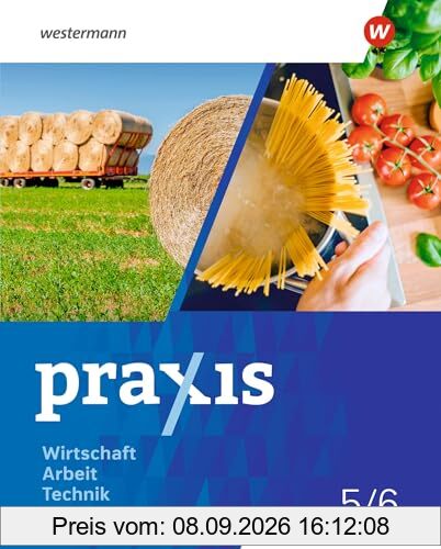 Praxis - WAT - Wirtschaft / Arbeit / Technik für das 5. / 6. Schuljahr in Brandenburg - Ausgabe 2024: Schulbuch 5 / 6: WAT - Wirtschaft / Arbeit / Technik - Ausgabe 2024