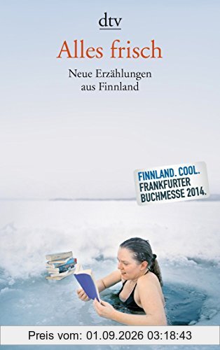 Alles frisch: Neue Erzählungen aus Finnland