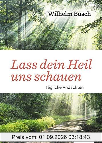 Lass dein Heil uns schauen: Tägliche Andachten