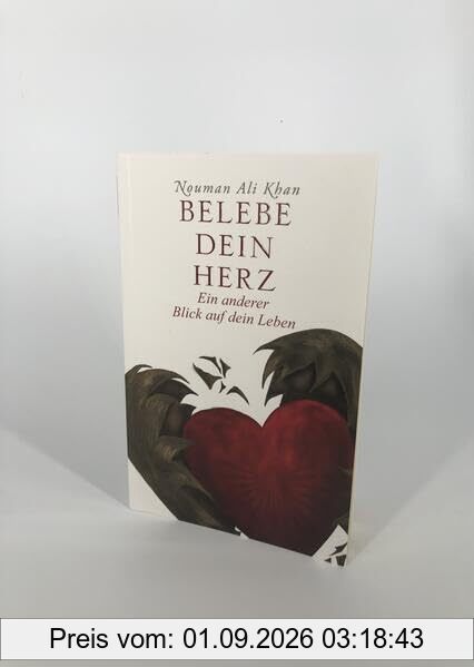 Belebe dein Herz: Ein anderer Blick auf dein Leben