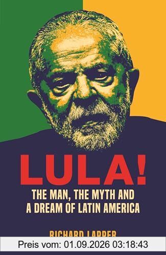 Lula!: The Man, The Myth and a Dream of Latin America