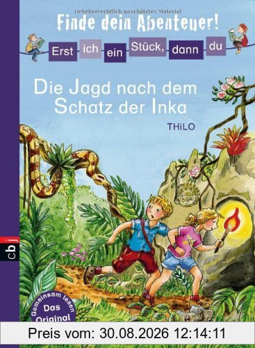 Erst ich ein Stück, dann du - Finde dein Abenteuer! - Die Jagd nach dem Schatz der Inka: Band 5 (Erst ich ein Stück ... (Finde dein Abenteuer!), Band 5)