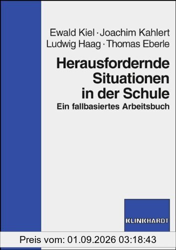 Herausfordernde Situationen in der Schule. Ein fallbasiertes Arbeitsbuch