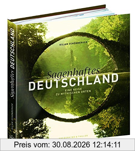 Bildband Deutschland: Eine Reise zu mythischen Orten zwischen Nordsee und Alpen, mit Texten aus Sagen und Grimms Märchen. Kraftorte im Harz, ... Allgäu u.v.m. - Sagenhaftes Deutschland