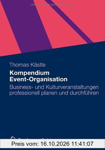 Kompendium Event-Organisation: Business- und Kulturveranstaltungen professionell planen und durchführen