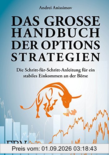 Das große Handbuch der Optionsstrategien: Die Schritt-für-Schritt-Anleitung für ein stabiles Einkommen an der Börse