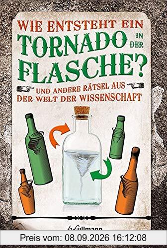 Wie entsteht ein Tornado in der Flasche?: Rätsel aus der Welt der Wissenschaft (Naturwissenschaftliche Rätsel)