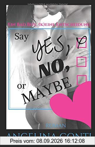 Say YES, NO or MAYBE: Ein Bad Boy, (k)eine Entscheidung (GiB, Band 4)