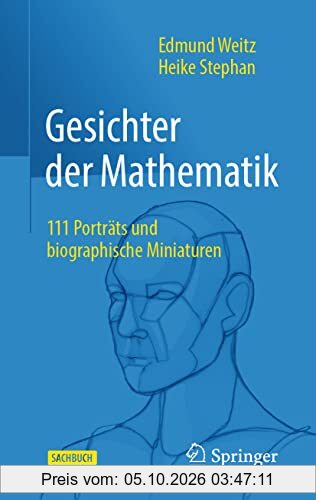 Gesichter der Mathematik: 111 Porträts und biographische Miniaturen