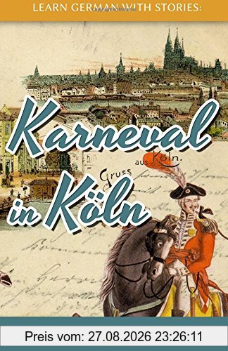Learn German with Stories: Karneval in Köln - 10 Short Stories for Beginners (Dino lernt Deutsch)