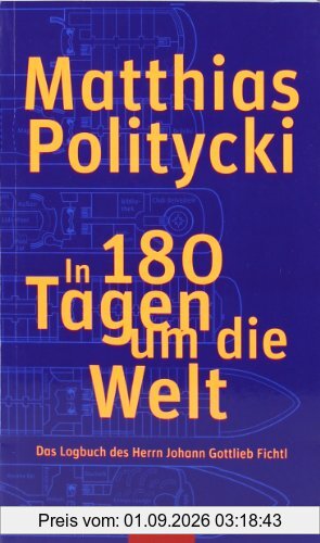 In 180 Tagen um die Welt: Das Logbuch des Herrn Johann Gottlieb Fichtl