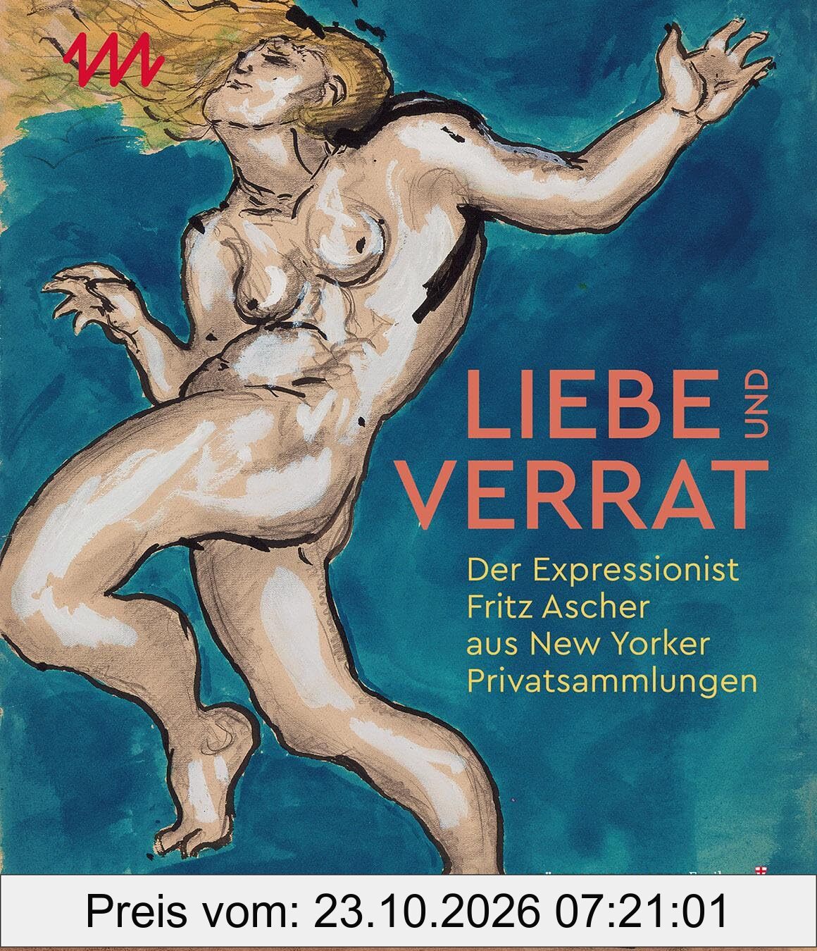 Liebe und Verrrat: Der Expressionist Fritz Ascher aus New Yorker Privatsammlungen