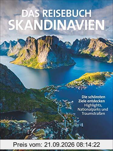 Das Reisebuch Skandinavien: Die schönsten Ziele entdecken – Highlights, Nationalparks und Traumstraßen