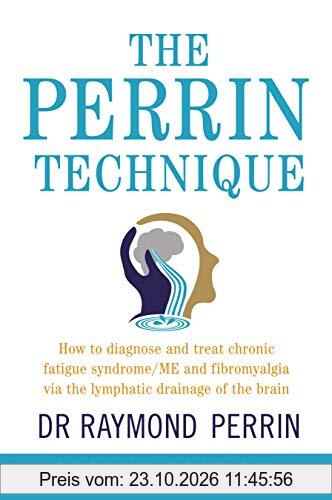 The Perrin Technique: How to diagnose and treat CFS/ME and fibromyalgia via the lymphatic drainage of the brain
