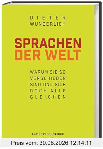 Sprachen der Welt: Warum sie so verschieden sind und sich doch alle gleichen