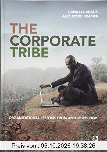 The Corporate Tribe: Organizational lessons from anthropology