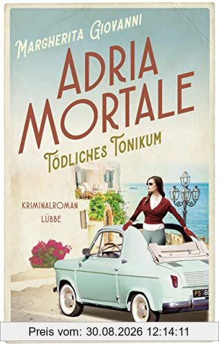 Adria mortale - Tödliches Tonikum: Kriminalroman