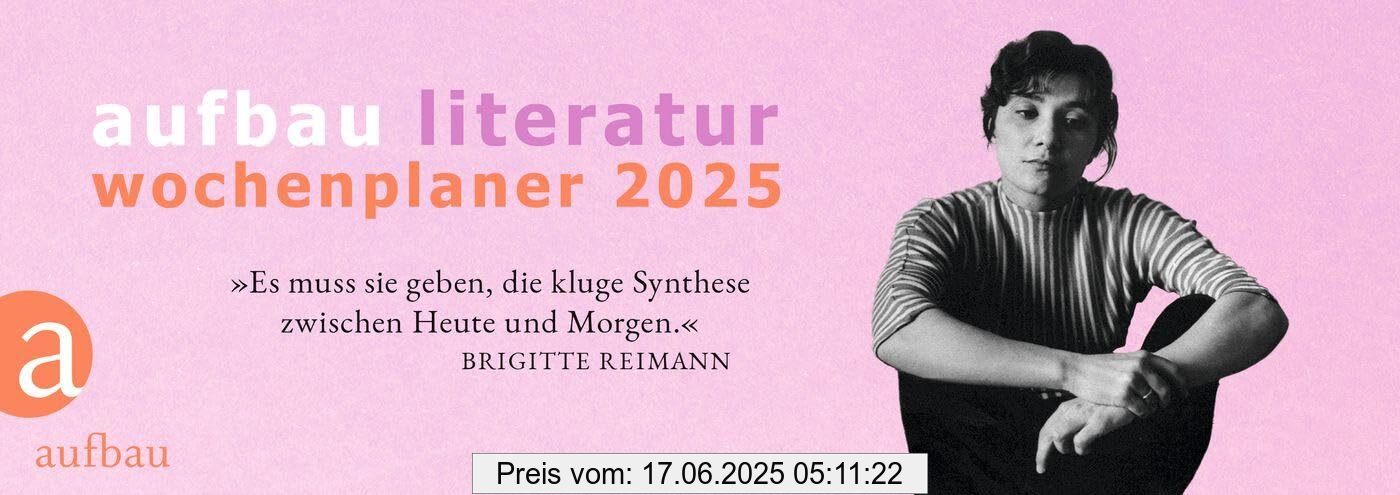 Binding : calendar, Edition : 1., Label : Aufbau Literatur Wochenplaner 2025 : 19. Jahrgang, Format : desk_calendar, medium : calendar, numberOfPages : 125, publicationDate : 2024-07-15, releaseDate : 2024-07-15, languages : german, ISBN : 3351042213