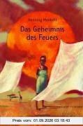 Das Geheimnis des Feuers