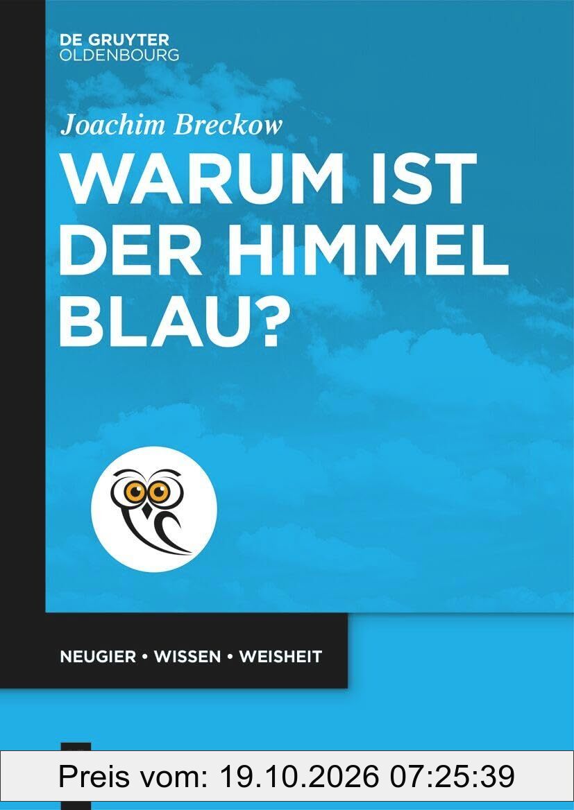 Warum ist der Himmel blau? (De Gruyter Populärwissenschaftliche Reihe)