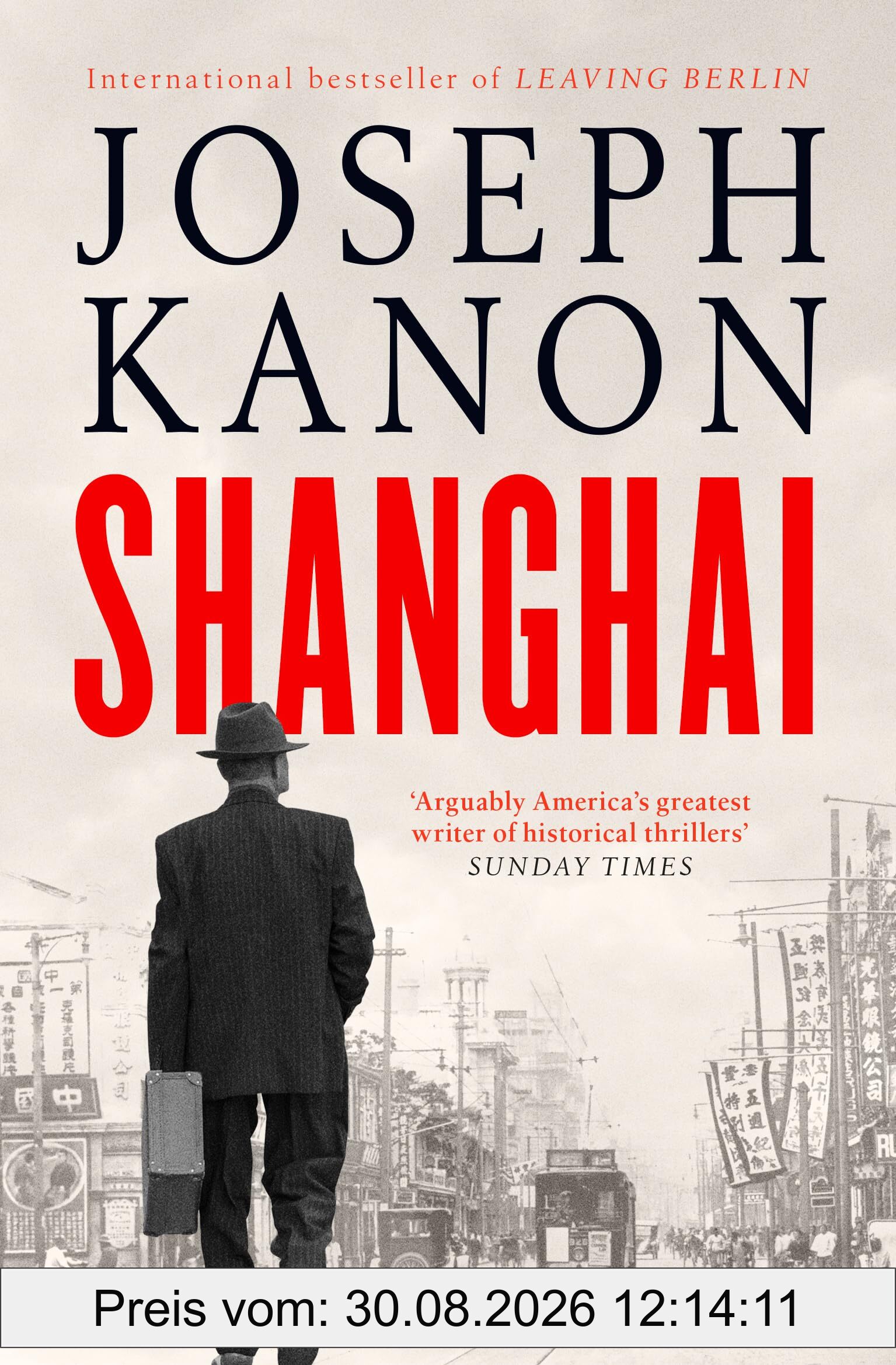 Shanghai: A gripping new wartime thriller from 'the most accomplished spy novelist working today' (Sunday Times)