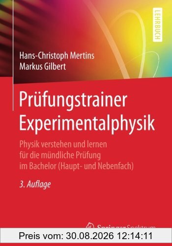 Prüfungstrainer Experimentalphysik: Physik verstehen und lernen für die mündliche Prüfung im Bachelor (Haupt- und Nebenfach)