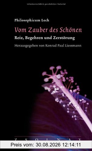 Vom Zauber des Schönen: Reiz, Begehren und Zerstörung