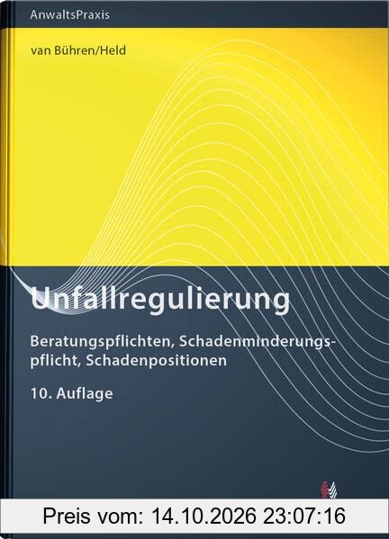 Unfallregulierung: Beratungspflichten, Schadenminderungspflicht, Schadenpositionen (AnwaltsPraxis)