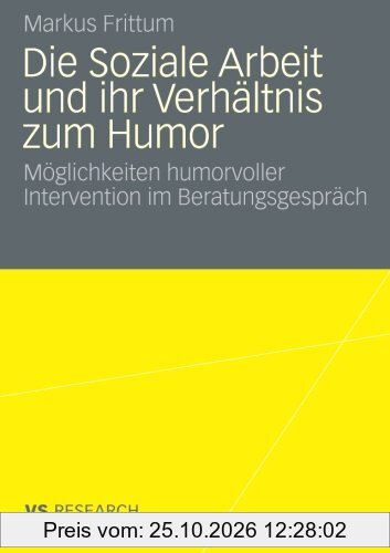 Die Soziale Arbeit und ihr Verhältnis zum Humor: Möglichkeiten Humorvoller Intervention im Beratungsgespräch (German Edition)