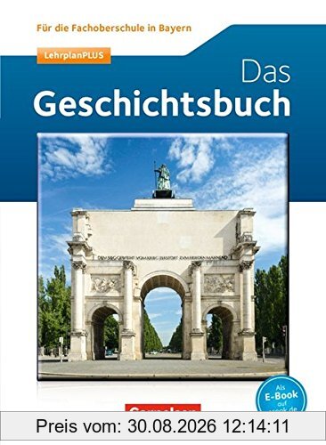 Geschichte - FOS Bayern Neubearbeitung: Das Geschichtsbuch: Schülerbuch