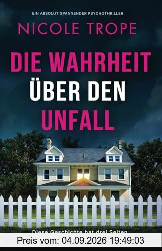 Die Wahrheit über den Unfall: Ein absolut spannender Psychothriller