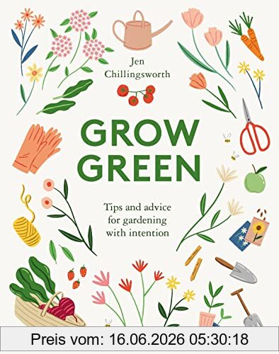 Jen Chillingsworth Grow Green, Tips And Advice For Gardening With Intention