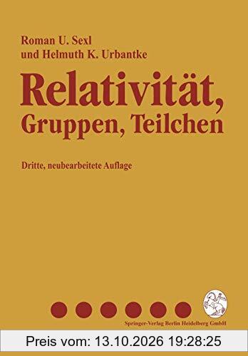Relativität, Gruppen, Teilchen: Spezielle Relativitätstheorie als Grundlage der Feld- und Teilchenphysik