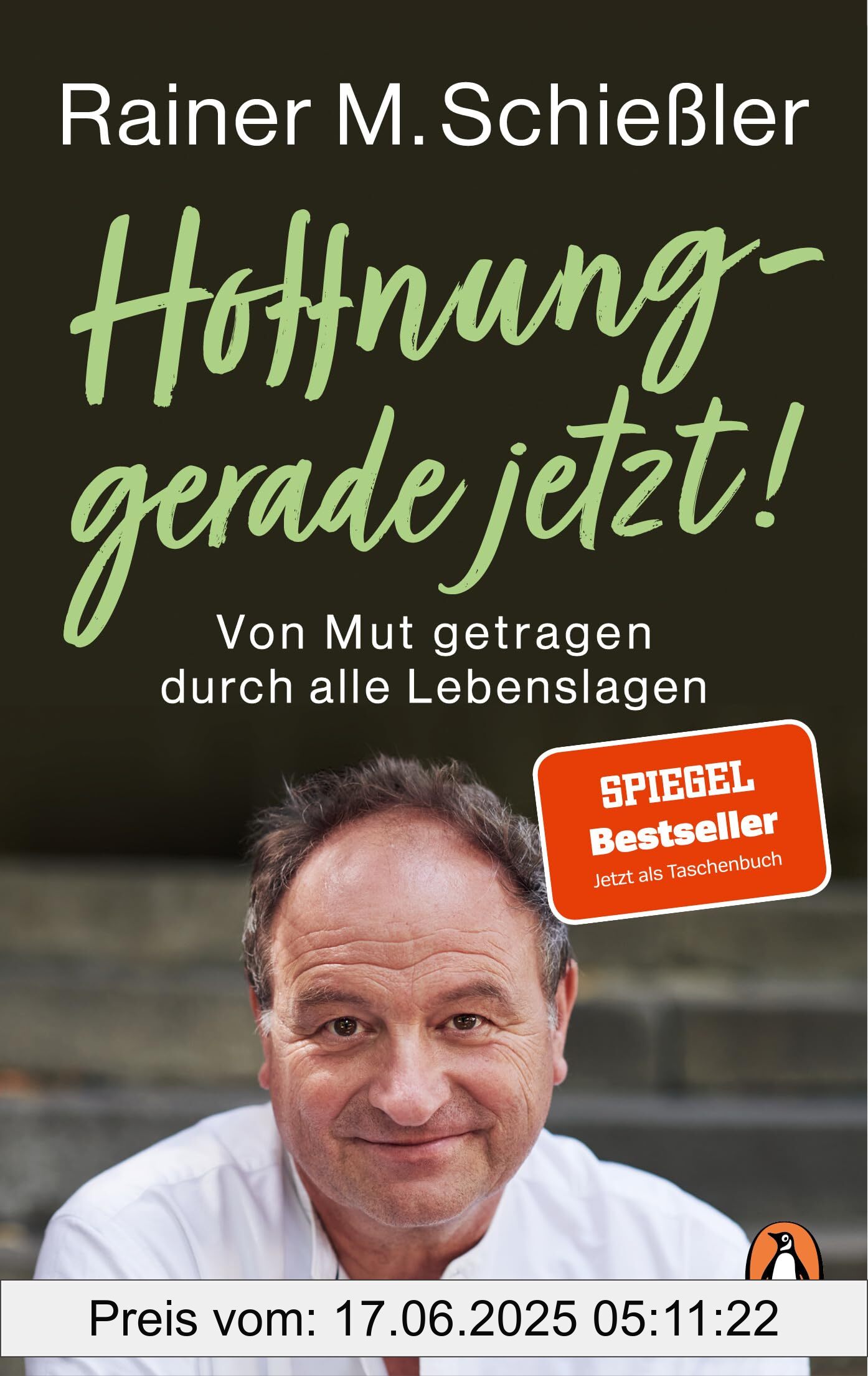 Binding : paperback, Label : Hoffnung – gerade jetzt! : Von Mut getragen durch alle Lebenslagen (Rainer M. Schießler, Band 2), medium : paperback, numberOfPages : 288, publicationDate : 2025-01-15, releaseDate : 2025-01-15, languages : german, ISBN : 3328111921