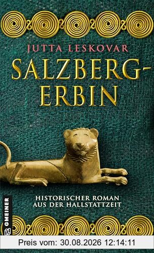Salzbergerbin: Historischer Roman aus der Hallstattzeit (Bergherrin am Großen Salzberg)