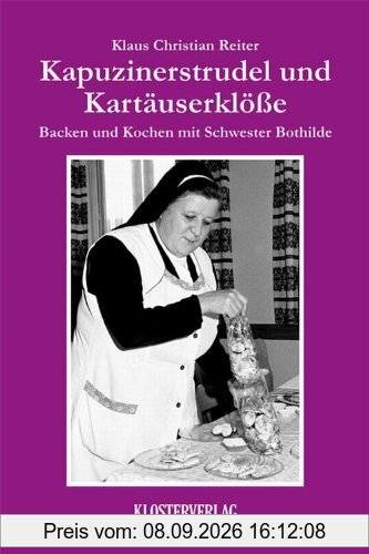 Backen und Kochen mit Schwester Bothilde / Kapuzinerstrudel und Kartäuserklöße