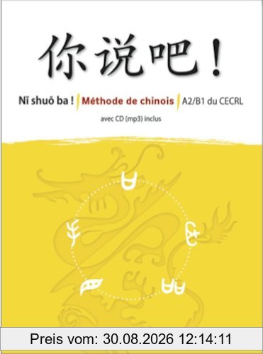 Ni shuo ba ! : méthode de chinois : A2-B1 du CECRL