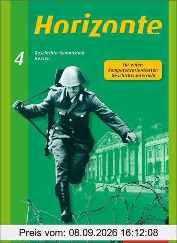 Horizonte - Geschichte für Gymnasien in Hessen und im Saarland- Ausgabe 2013: Schülerband 4