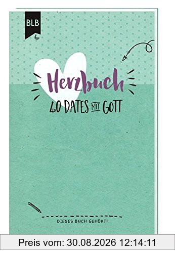 Herzbuch: 40 Dates mit Gott