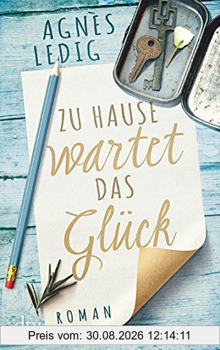 Zu Hause wartet das Glück: Roman