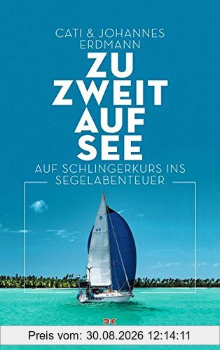 Zu zweit auf See: Auf Schlingerkurs ins Segelabenteuer