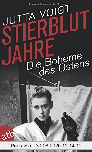 Stierblutjahre: Die Boheme des Ostens