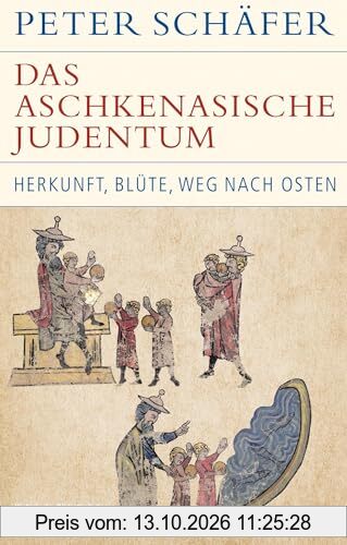 Das aschkenasische Judentum: Herkunft, Blüte, Weg nach Osten (Historische Bibliothek der Gerda Henkel Stiftung)