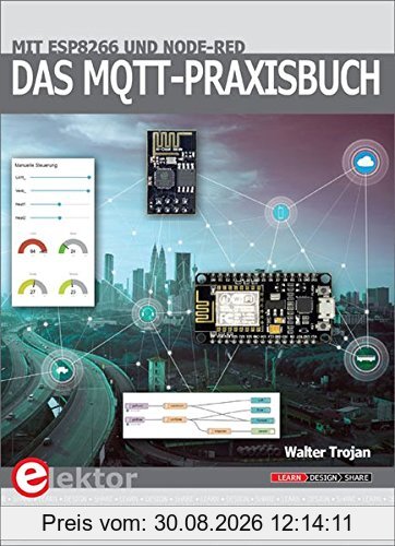 Das MQTT-Praxisbuch: Mit ESP8266 und Node-RED