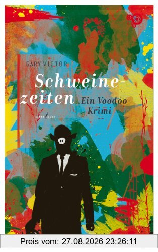 Schweinezeiten: Ein Voodoo-Krimi